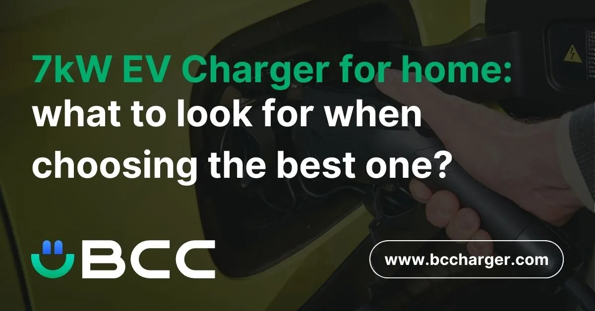 7kW EV Charger for home: what to look for when choosing the best one?